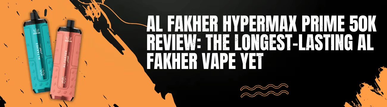 Al Fakher Hypermax Prime 50K Review: The Longest-Lasting Al Fakher Vape Yet